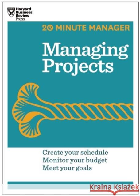 Managing Projects (HBR 20-Minute Manager Series) Harvard Business Review 9781625270832 Harvard Business School Press