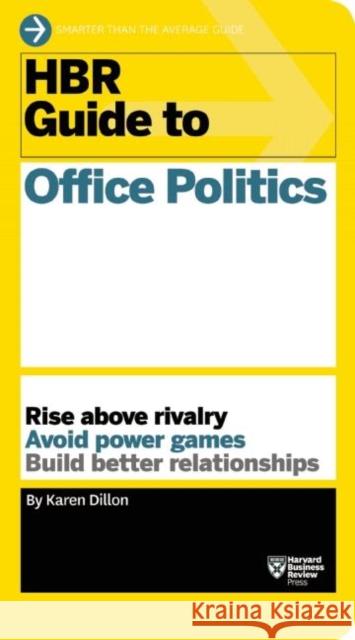 HBR Guide to Office Politics (HBR Guide Series) Karen Dillon 9781625275325 Harvard Business School Press