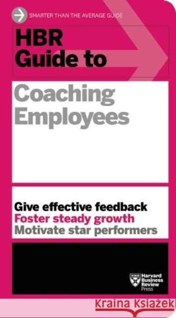 HBR Guide to Coaching Employees (HBR Guide Series) Harvard Business Review 9781625275332 Harvard Business School Press