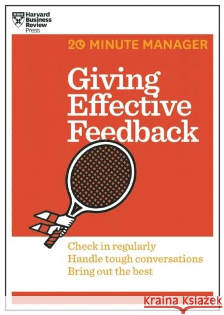 Giving Effective Feedback (HBR 20-Minute Manager Series) Harvard Business Review 9781625275424 Harvard Business School Publishing