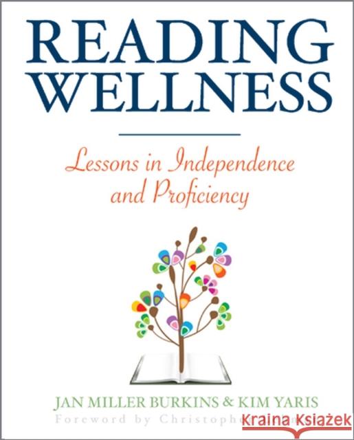 Reading Wellness: Lessons in Independence and Proficiency Jan Burkins Kim Yaris 9781625310156 Stenhouse Publishers