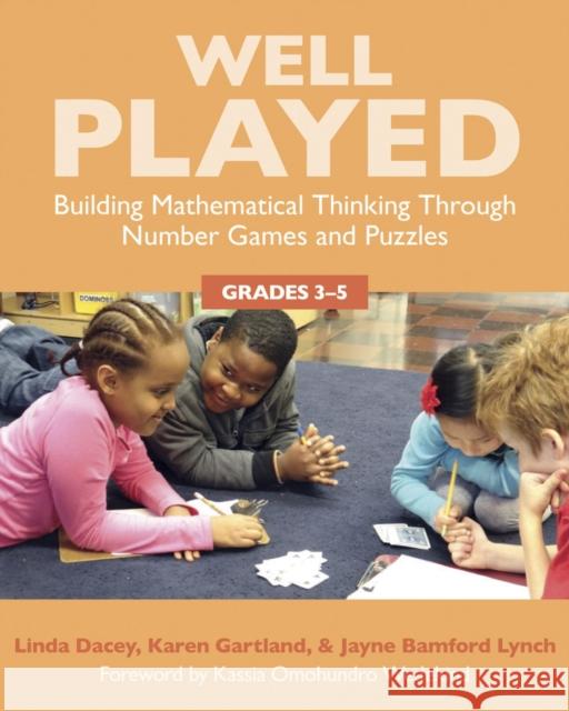 Well Played 3-5: Building Mathematical Thinking Through Number Games and Puzzles, Grades 3-5 Linda Schulman Dacey Karen Gartland Jayne Bamford Lynch 9781625310323