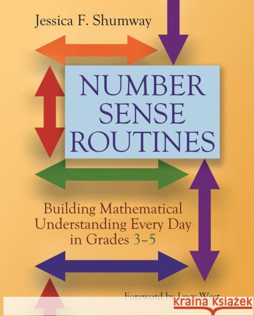 Number Sense Routines: Building Mathematical Understanding Every Day in Grades 3-5 Jessica Shumway 9781625310880