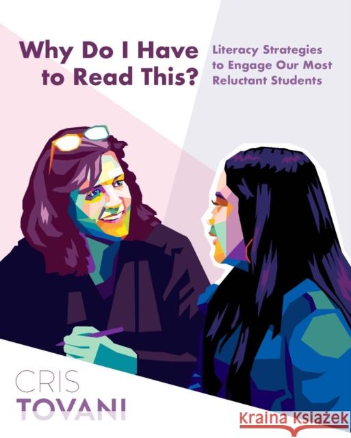 Why Do I Have to Read This?: Literacy Strategies to Engage Our Most Reluctant Students Cris Tovani 9781625311511