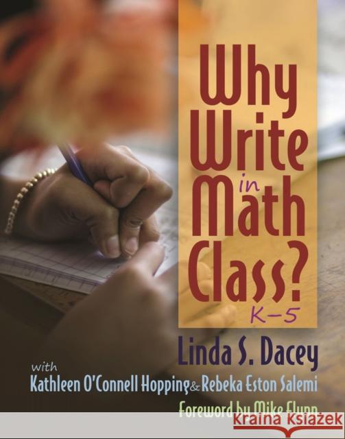 Why Write in Math Class? Linda Dacey Rebeka Esto Kathleen O'Connell 9781625311603