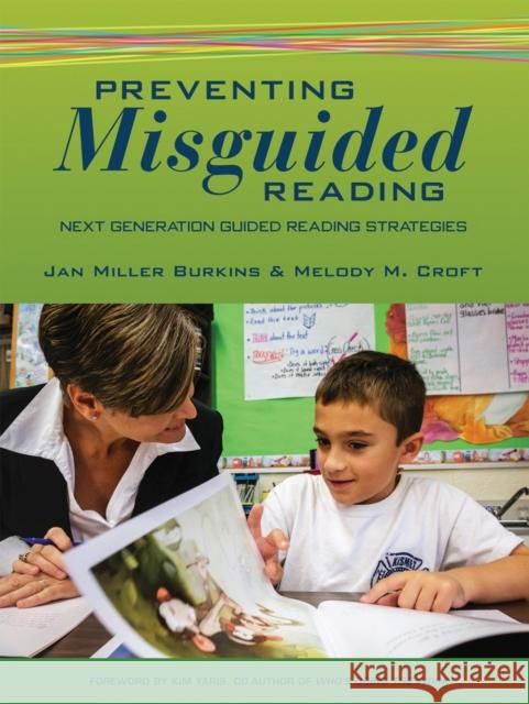 Preventing Misguided Reading: Next Generation Guided Reading Strategies Jan Burkins Melody M. Croft 9781625312105 Stenhouse Publishers