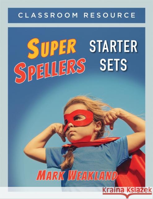 Super Spellers Starter Sets Mark Weakland 9781625312716