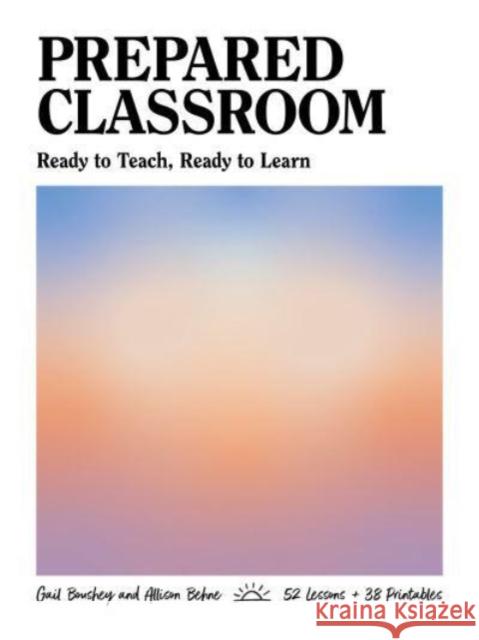 Prepared Classroom: Ready to Teach, Ready to Learn Gail Boushey Allison Behne 9781625314451