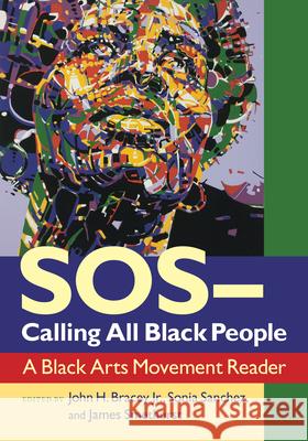 Sos--Calling All Black People: A Black Arts Movement Reader Bracey, John H. 9781625340313 University of Massachusetts Press
