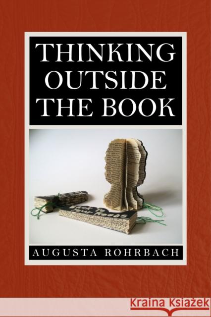 Thinking Outside the Book Augusta Rohrbach 9781625341266 University of Massachusetts Press