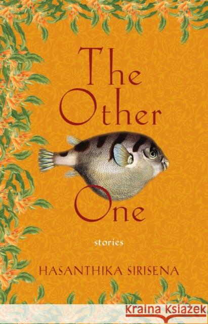 The Other One: Stories Hasanthika Sirisena 9781625342188 University of Massachusetts Press