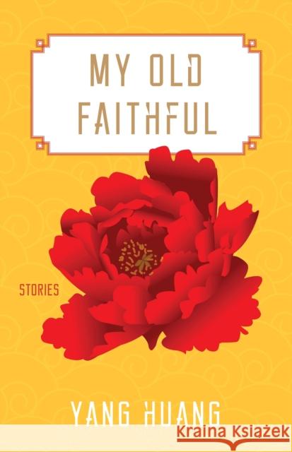 My Old Faithful: Stories Yang Huang 9781625343369 University of Massachusetts Press