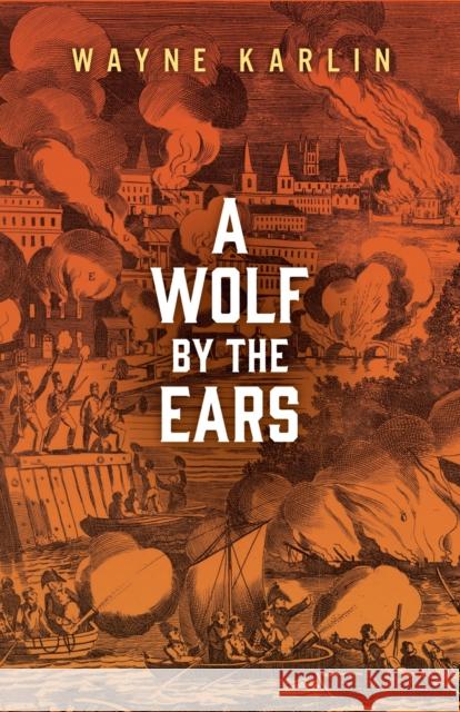 A Wolf by the Ears Wayne Karlin 9781625345035 University of Massachusetts Press