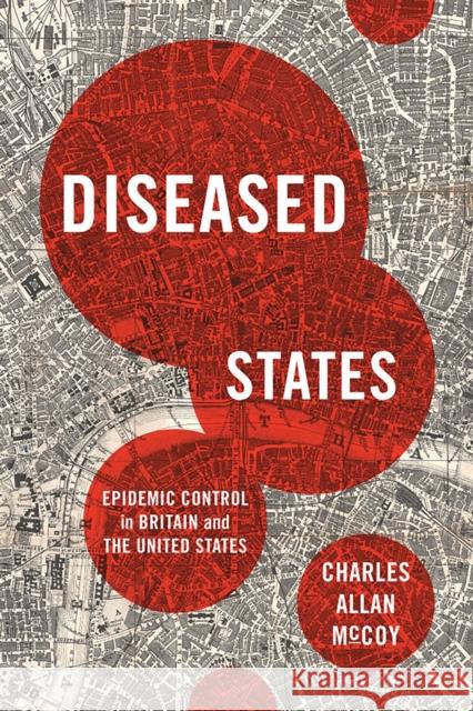 Diseased States: Epidemic Control in Britain and the United States Charles Allan McCoy 9781625345073 University of Massachusetts Press
