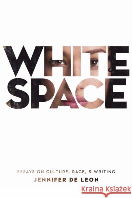 White Space: Essays on Culture, Race, & Writing Jennifer d 9781625345677