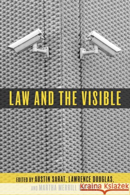 Law and the Visible Austin Sarat Lawrence Douglas Martha Merrill Umphrey 9781625345868