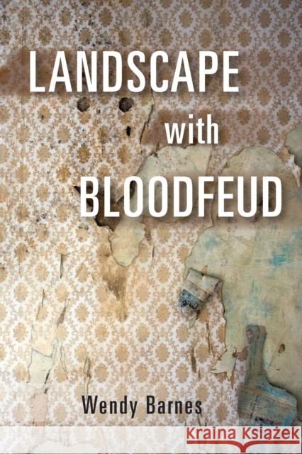 Landscape with Bloodfeud Wendy Barnes 9781625346414 University of Massachusetts Press