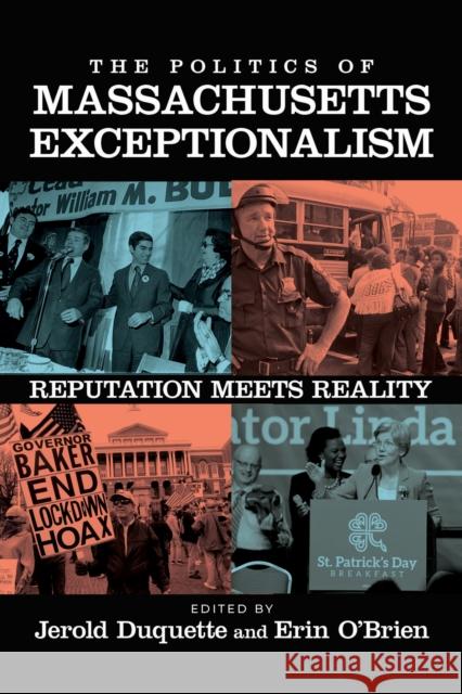 The Politics of Massachusetts Exceptionalism: Reputation Meets Reality Jerold DuQuette Erin O'Brien 9781625346674 University of Massachusetts Press