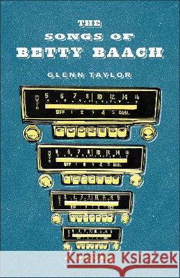 The Songs of Betty Baach Glenn Taylor 9781625347305 University of Massachusetts Press