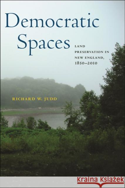 Democratic Spaces Richard W. Judd 9781625347572 University of Massachusetts Press