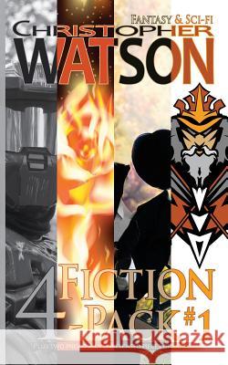 Fiction 4-Pack #1 Christopher Watson 9781625380135 Elsewhere Publishing