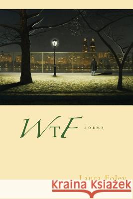 Wtf: Poems Laura Foley 9781625492210 Cw Books