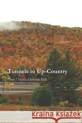 Tunnels to Up-Country Martha Deborah Hall 9781625492920 Word Poetry