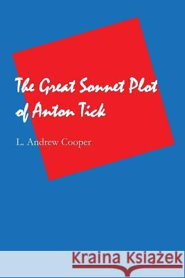 The Great Sonnet Plot of Anton Tick L. Andrew Cooper 9781625492982 Turning Point