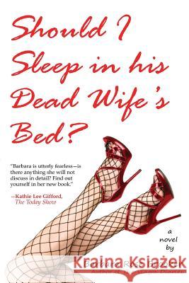 Should I Sleep in His Dead Wife's Bed Barbara Rose Brooker 9781625503398 Llumina Press