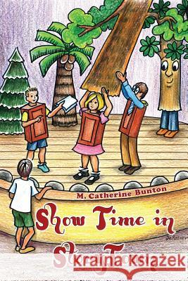 Show Time in Story Town M. Catherine Bunton 9781625504005 Llumina Press