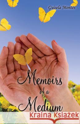 Memoirs of a Medium Guisela Montes 9781625504470