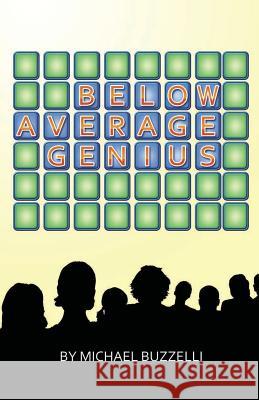 Below Average Genius Michael Buzzelli 9781625505088 Llumina Press