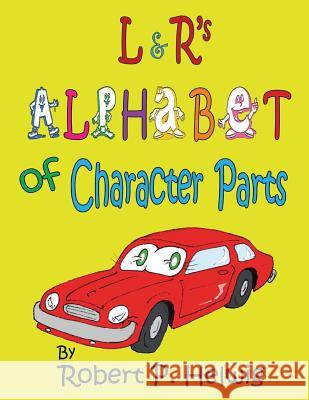 L & R's Alphabet of Character Parts Robert P. Helwig 9781625505705 Llumina Press