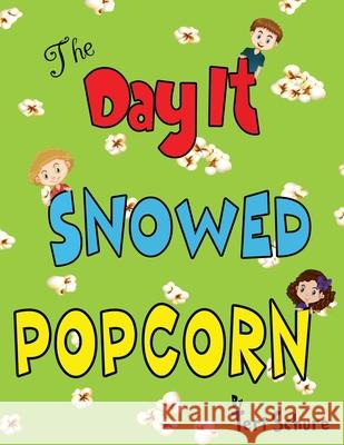 The Day It Snowed Popcorn Teri Schure 9781625506016 All Media Inc.