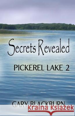 Pickerel Lake 2: Secrets Revealed Gary Blackburn 9781625530172 Martin Sisters Publishing