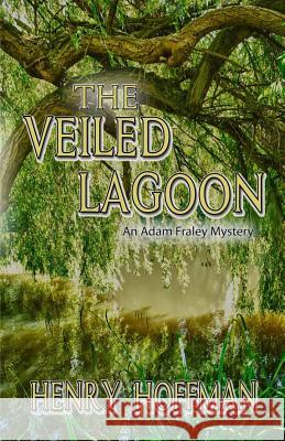 The Veiled Lagoon Henry Hoffman 9781625530523