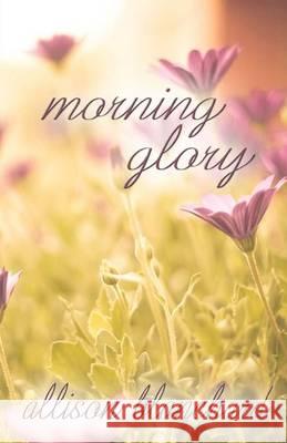 Morning Glory Allison Blanchard 9781625530585 Martin Sisters Publishing