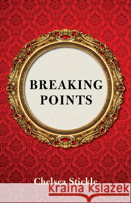 Breaking Points Chelsea Stickle 9781625570192