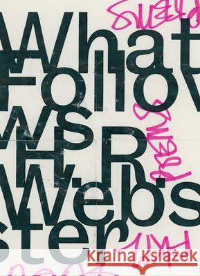 What Follows H. R. Webster 9781625570369 Black Lawrence Press