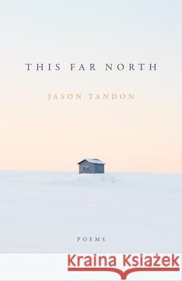 This Far North Jason Tandon 9781625570482 Black Lawrence Press