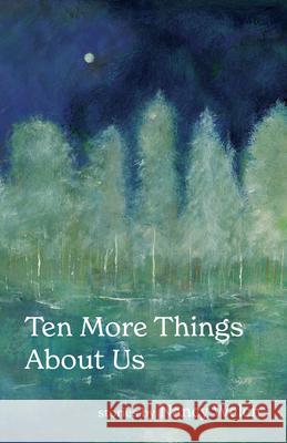 Ten More Things about Us Nancy Welch 9781625570642