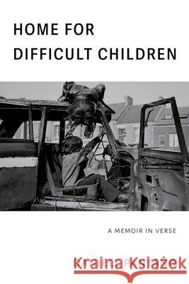 Home for Difficult Children: A Memoir in Verse Daniele Pantano 9781625570727 Black Lawrence Press, Inc.