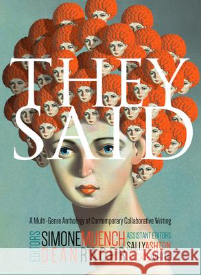 They Said: A Multi-Genre Anthology of Contemporary Collaborative Writing Simone Muench Dean Rader Sally Ashton 9781625577016 Black Lawrence Press