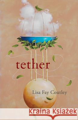 tether Coutley, Lisa Fay 9781625578129 Black Lawrence Press