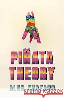 Piñata Theory Chazaro, Alan 9781625578204 Black Lawrence Press