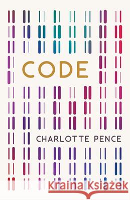 Code Charlotte Pence 9781625578273 Black Lawrence Press