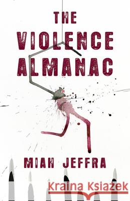 The Violence Almanac Miah Jeffra 9781625578365