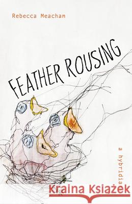 Feather Rousing Rebecca Meacham 9781625578433