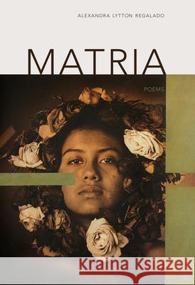 Matria Alexandra Regalado 9781625579652 Black Lawrence Press