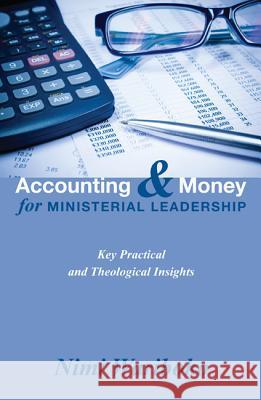 Accounting and Money for Ministerial Leadership: Key Practical and Theological Insights Nimi Wariboko 9781625640123 Wipf & Stock Publishers